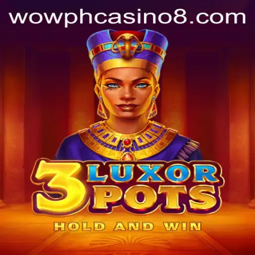 3LuxorPots: A Thrilling Experience at Wow PH Casino