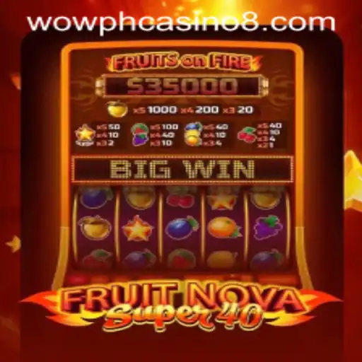Exploring FruitNovaSuper40 at WOW PH Casino