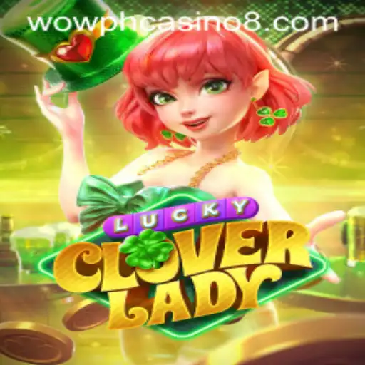 Discover the Thrills of LuckyCloverLady at Wow PH Casino