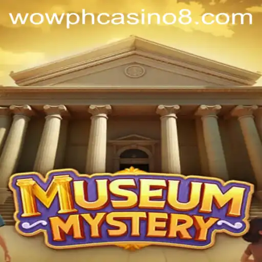 MuseumMystery and the Enigmatic World of Wow PH Casino