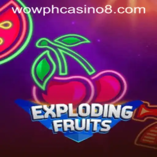 ExplodingFruits: A Fresh Twist in WOW PH Casino Gaming