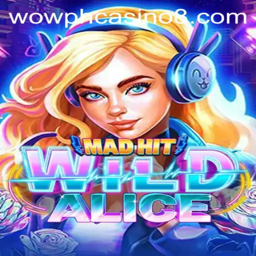 Unraveling the Wonders of MadHitWildAlice in the WOW PH Casino Scene